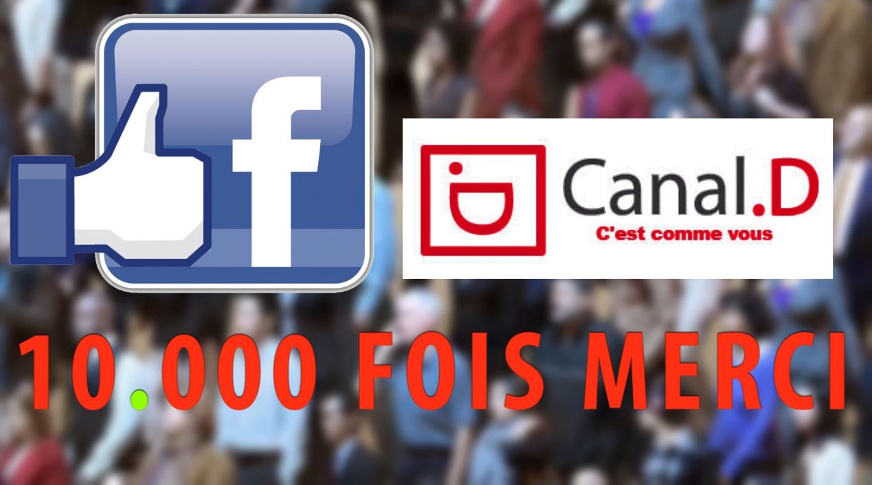 10.000 abonnés à la page Facebook de CANAL.D !